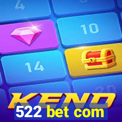 522 bet com